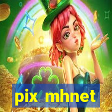 pix mhnet